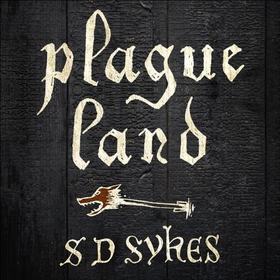 Plague Land - Oswald de Lacy Book 1 (lydbok) av S D Sykes