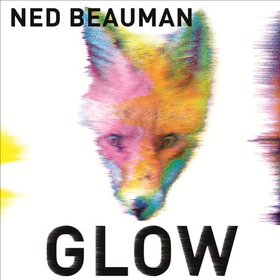 Glow (lydbok) av Ned Beauman