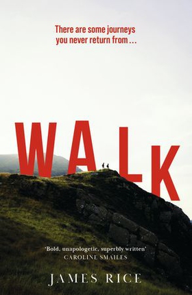 Walk - A Novel (ebok) av James Rice