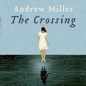 The Crossing (lydbok) av Andrew Miller