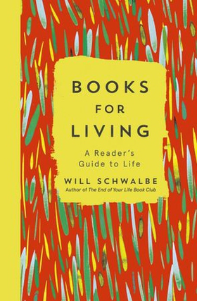 Books for Living - a reader's guide to life (ebok) av Will Schwalbe