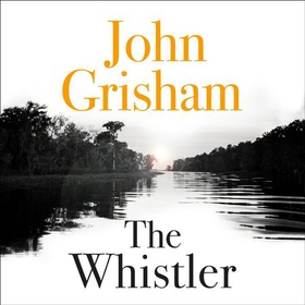 The Whistler - The Number One Bestseller (lydbok) av John Grisham