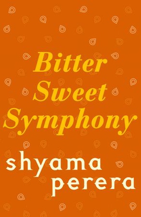 Bitter Sweet Symphony (ebok) av Shyama Perera