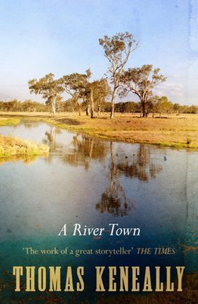 A River Town (ebok) av Thomas Keneally