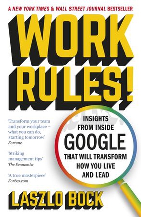 Work Rules! - Insights from Inside Google That Will Transform How You Live and Lead (ebok) av Laszlo Bock