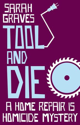 Tool and Die (ebok) av Sarah Graves
