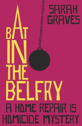 Bat in the Belfry (ebok) av Sarah Graves