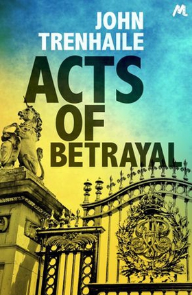 Acts of Betrayal (ebok) av John Trenhaile