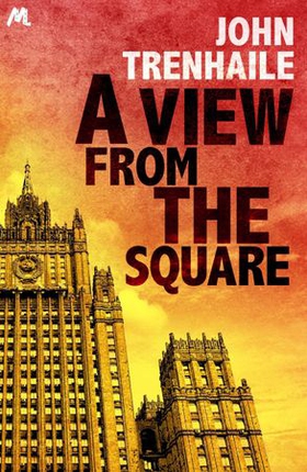 A View From the Square - General Stepan Povin Book 2 (ebok) av John Trenhaile