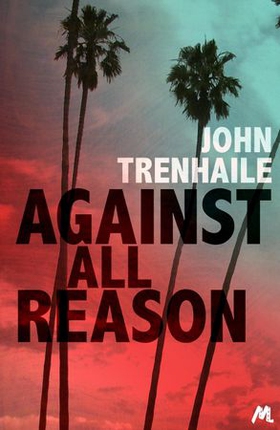 Against All Reason (ebok) av John Trenhaile