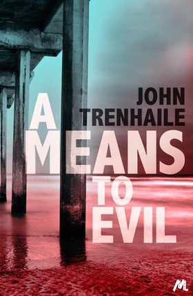 A Means to Evil (ebok) av John Trenhaile