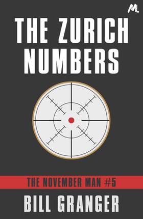 The Zurich Numbers - The November Man Book 5 (ebok) av Bill Granger