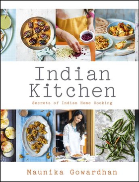 Indian Kitchen: Secrets of Indian home cooking (ebok) av Maunika Gowardhan