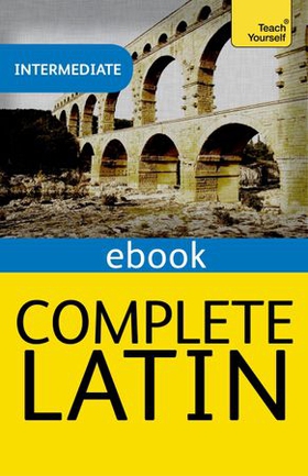 Complete Latin Beginner to Intermediate Book and Audio Course - Learn to read, write, speak and understand a new language with Teach Yourself (ebok) av Gavin Betts