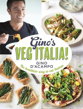 Gino's Veg Italia! - 100 quick and easy vegetarian recipes (ebok) av Gino D'Acampo