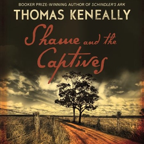 Shame and the Captives (lydbok) av Thomas Keneally