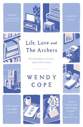 Life, Love and The Archers - recollections, reviews and other prose (ebok) av Wendy Cope