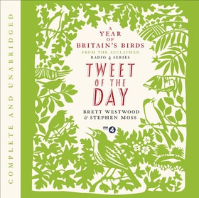 Tweet of the Day - A Year of Britain's Birds from the Acclaimed Radio 4 Series (lydbok) av Brett Westwood