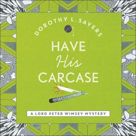 Have His Carcase (lydbok) av Dorothy L Sayers