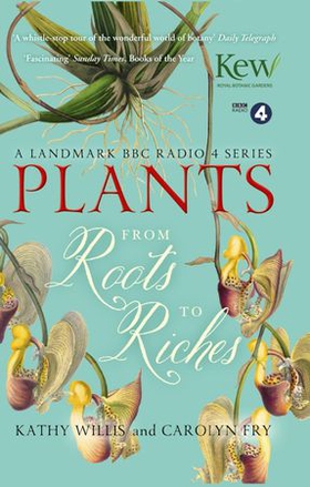 Plants: From Roots to Riches (ebok) av Kathy Willis