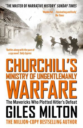 Churchill's Ministry of Ungentlemanly Warfare - The Mavericks who Plotted Hitler's Defeat (ebok) av Giles Milton