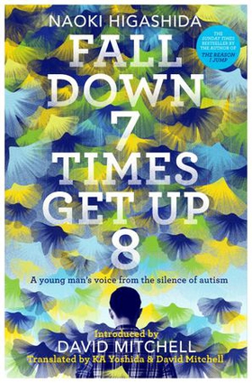 Fall Down Seven Times, Get Up Eight - A young man's voice from the silence of autism (ebok) av Naoki Higashida