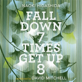 Fall Down Seven Times, Get Up Eight - A young man's voice from the silence of autism (lydbok) av Naoki Higashida
