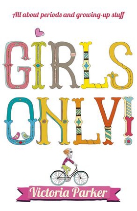 Girls Only! All About Periods and Growing-Up Stuff (ebok) av Victoria Parker