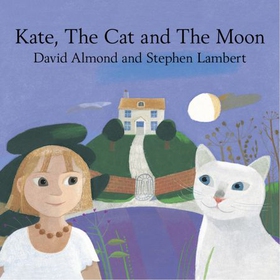 Kate, The Cat and The Moon (lydbok) av David Almond