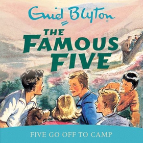 Five Go Off To Camp - Book 7 (lydbok) av Enid Blyton