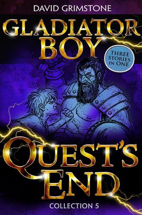 Gladiator Boy: Quest's End - Three Stories in One Collection 5 (ebok) av David Grimstone