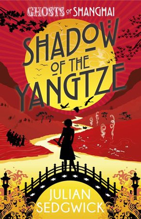 Shadow of the Yangtze - Book 2 (ebok) av Julian Sedgwick