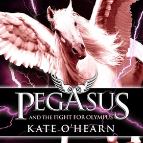Pegasus and the Fight for Olympus - Book 2 (lydbok) av Kate O'Hearn