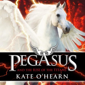 Pegasus and the Rise of the Titans - Book 5 (lydbok) av Kate O'Hearn