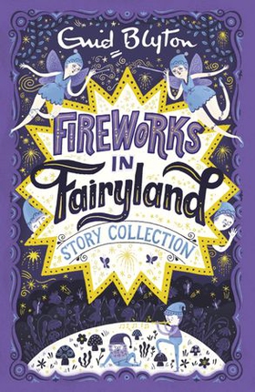 Fireworks in Fairyland Story Collection (ebok) av Enid Blyton