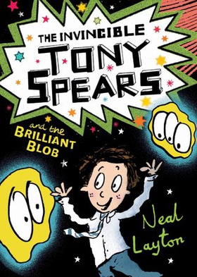 The Invincible Tony Spears and the Brilliant Blob - Book 2 (ebok) av Neal Layton