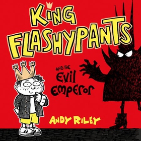 King Flashypants and the Evil Emperor - Book 1 (lydbok) av Andy Riley
