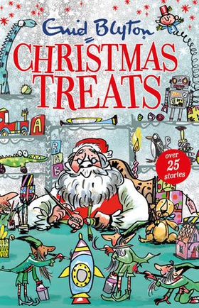 Christmas treats - contains 29 classic Blyton tales (ebok) av Enid Blyton