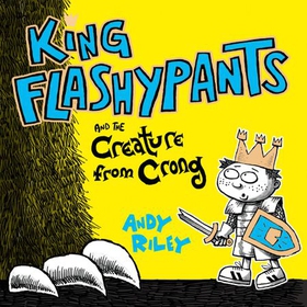 King Flashypants and the Creature From Crong - Book 2 (lydbok) av Andy Riley