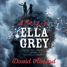 A Song for Ella Grey (lydbok) av David Almond