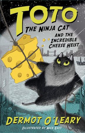 Toto the Ninja Cat and the Incredible Cheese Heist - Book 2 (ebok) av Dermot O'Leary