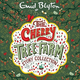 The Cherry Tree Farm Story Collection (lydbok) av Enid Blyton
