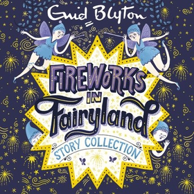 Fireworks in Fairyland Story Collection (lydbok) av Enid Blyton