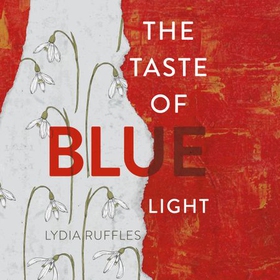 The Taste of Blue Light (lydbok) av Lydia Ruffles