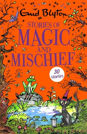 Stories of Magic and Mischief - Contains 30 classic tales (ebok) av Enid Blyton