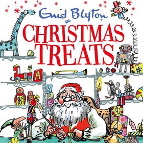 Christmas Treats - Contains 29 classic Blyton tales (lydbok) av Enid Blyton