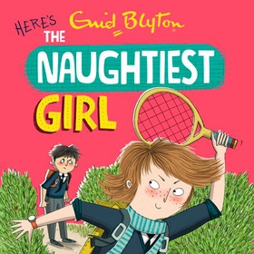 The Naughtiest Girl: Here's The Naughtiest Girl