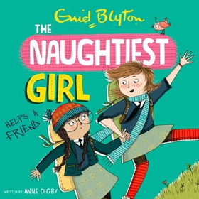 The Naughtiest Girl: Naughtiest Girl Helps A Friend - Book 6 (lydbok) av Anne Digby