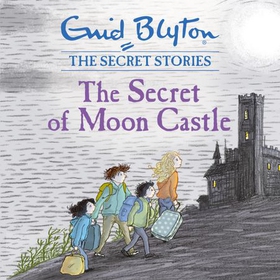 The Secret of Moon Castle - Book 4 (lydbok) av Enid Blyton