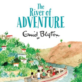 The River of Adventure (lydbok) av Enid Blyton